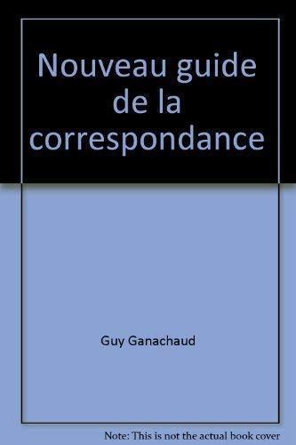 Stock image for Nouveau guide de la correspondance Ganachaud and Ganacha for sale by LIVREAUTRESORSAS
