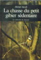 Imagen de archivo de La chasse du petit gibier sedentaire a la venta por Librairie l'Aspidistra