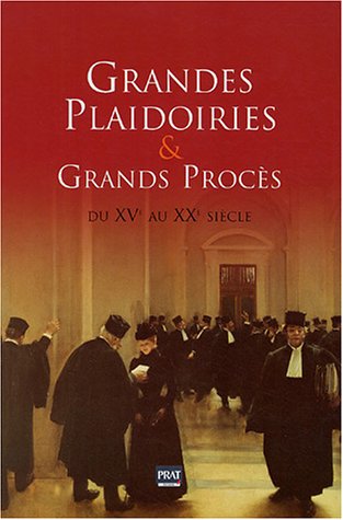 Imagen de archivo de Grandes Plaidoiries & Grands Procs : Du Xve Au Xxe Sicle a la venta por RECYCLIVRE