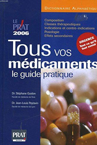 Imagen de archivo de Tous vos mdicaments : Le guide pratique 2006 a la venta por Ammareal