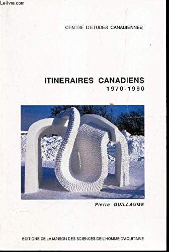 Imagen de archivo de Itinraires canadiens, 1970-1990 a la venta por medimops