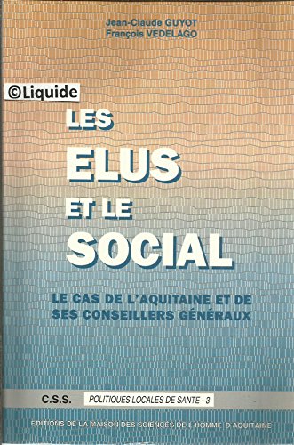 9782858921850: Les lus et le social - le cas de l'Aquitaine et de ses conseillers gnraux