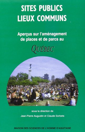 9782858922727: Sites Publics, Lieux Communs. Apercus Sur L'Amenagement De Places Et De Parcs Au Quebec