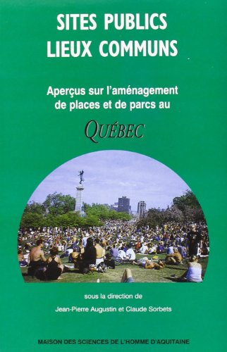 9782858922727: Sites publics, lieux communs - aperus sur l'amnagement de places et de parcs au Qubec