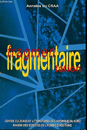 Beispielbild fr Fragmentaire et fragmentation dans la littratures et les arts d'Amrique du Nord zum Verkauf von Books on the Web