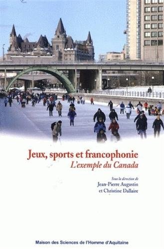 Beispielbild fr Jeux, sports et francophonie : l'exemple du Canada zum Verkauf von Ammareal