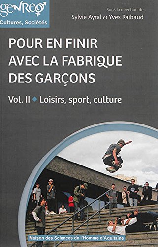 Stock image for Pour en finir avec la fabrique des garons : Volume 2, Loisirs, sport, culture for sale by LeLivreVert