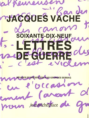 JACQUES VACHE SOIXANTE-DIX-NEUF LETTRES DE GUERRE (9782858931095) by JACQUES, VACHE