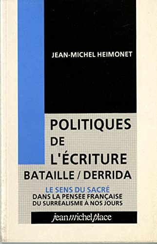 9782858931156: Politiques de l'criture, Bataille / Derrida. Le Sens du sacr dans la pense franaise du surralisme  nos jours