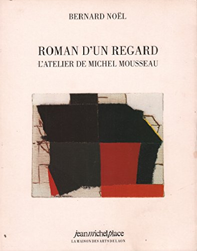 ROMAN D'UN REGARD (LE), L'ATELIER DE MICHEL MOUSSEAU (9782858932573) by NOEL, BERNARD