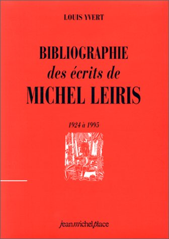 Imagen de archivo de Bibliographie des crits de Michel Leiris . 1924-1995 a la venta por Okmhistoire