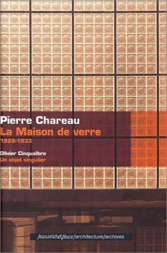 MAISON DE VERRE (LA) - PIERRE CHAREAU (9782858935796) by OLIVIER, CINQUALBRE