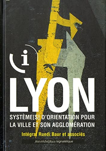 Beispielbild fr Lyon. systeme(s) d'orientation pour la ville et son agglomeration zum Verkauf von medimops