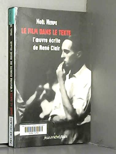 Beispielbild fr LE FILM DANS LE TEXTE, L'OEUVRE ECRITE DE RENE CLAIR zum Verkauf von LiLi - La Libert des Livres