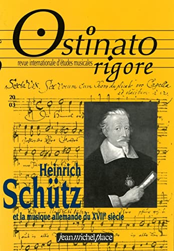Beispielbild fr Ostinato rigore, N 20 : Heinrich Schtz et la musique allemande du XVIIme sicle zum Verkauf von medimops