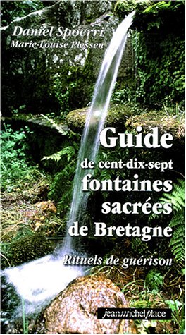 GUIDE DES 117 FONTAINES SACREES DE BRETAGNE (9782858937905) by DANIEL M.-L., SPOERI