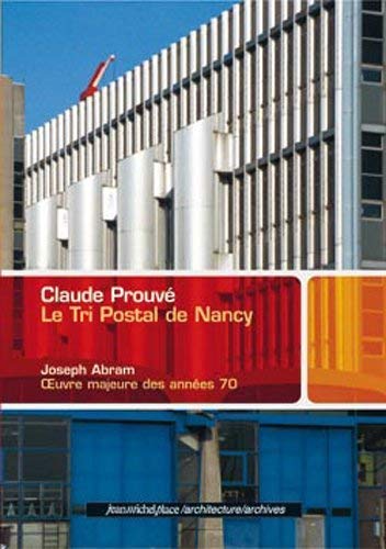 9782858938902: Claude Prouv, le Tri postal de Nancy - oeuvre majeure des annes 70