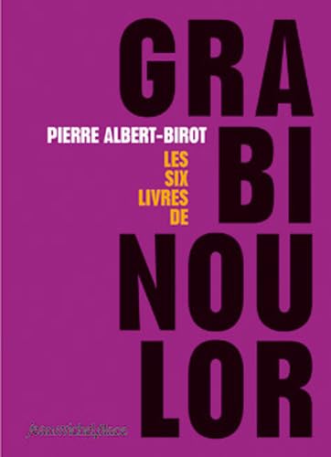 9782858939084: SIX LIVRES DE GRABINOULOR (LES): Les six livres de Grabinoulor