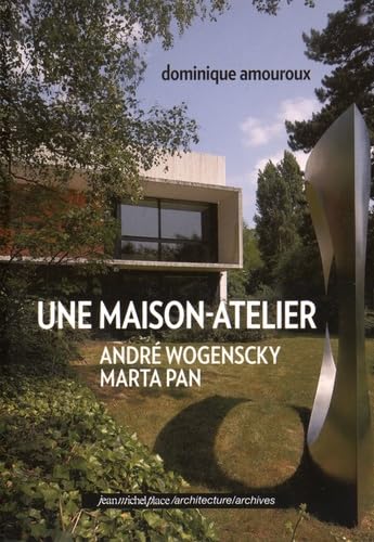 9782858939763: Une maison-atelier: Andr Wogenscky - Marta Pan