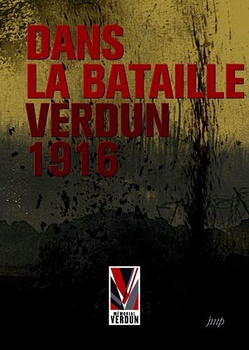 Beispielbild fr dans la bataille; Verdun 1916 zum Verkauf von Chapitre.com : livres et presse ancienne