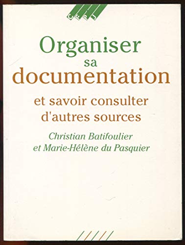 9782859000448: Organiser sa documentation : et savoir consulter d'autres sources (Cfpj)