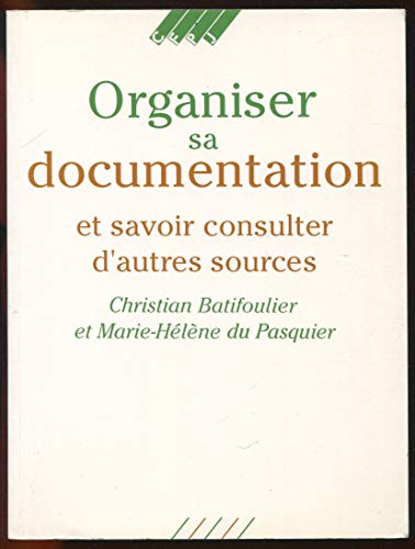 9782859000448: Organiser sa documentation : et savoir consulter d'autres sources
