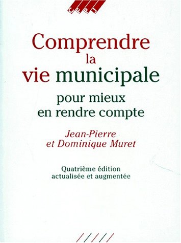 Beispielbild fr Comprendre La Vie Municipale Pour Mieux En Rendre Compte. 4me dition Actualise Et Augmente zum Verkauf von RECYCLIVRE