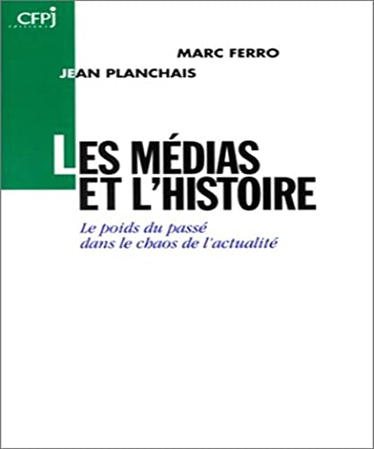 Stock image for Les Mdias et l'histoire : Le Poids du pass dans le chaos de l'actualit for sale by Ammareal