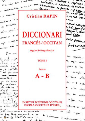 Stock image for Diccionari Francs / Occitan segon lo lengadocian, tme 1 : Letras A - B for sale by Ammareal