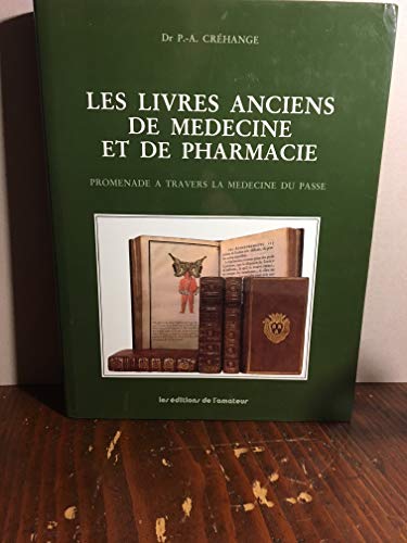 

Les livres anciens de médecine et de pharmacie: Promenade à travers la médecine du passé
