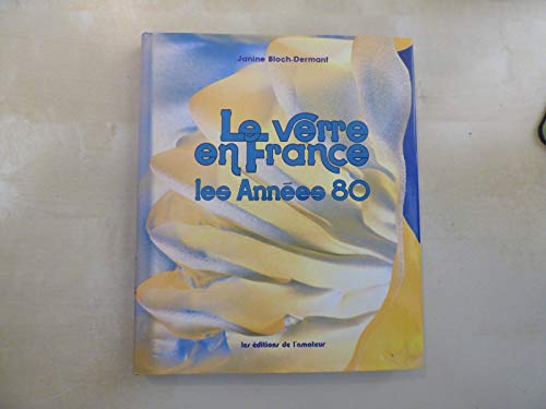 LE VERRE en France: Les Annees 80