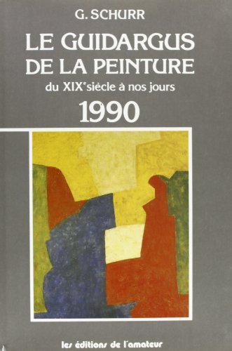Imagen de archivo de Le Guidargus de la peinture du XIXe sicle  nos jours: 1990 a la venta por medimops
