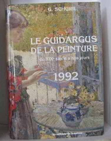 Stock image for LE GUIDARGUS DE LA PEINTURE DU XIX SIECLES A NOS JOURS 1992. for sale by Cambridge Rare Books