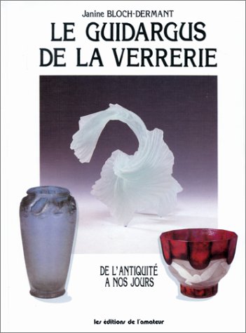 Beispielbild fr LE GUIDARGUS DE LA VERRERIE. De l'antiquit  nos jours zum Verkauf von AwesomeBooks