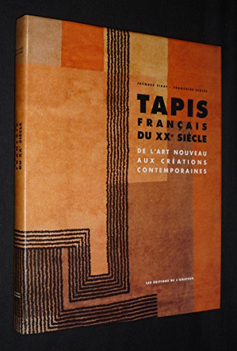 Beispielbild fr Tapis Francais Du XXe Siecle: De L'art Nouveau Aux Creations Contemporaines zum Verkauf von G.J. Askins Bookseller