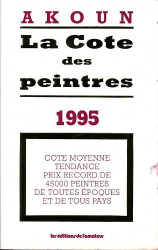 Beispielbild fr La cote des peintres. Cote moyenne tendance prix record de 45000 peintres de toutes  poques [Paperback] Akoun, Jacky-Armand zum Verkauf von LIVREAUTRESORSAS