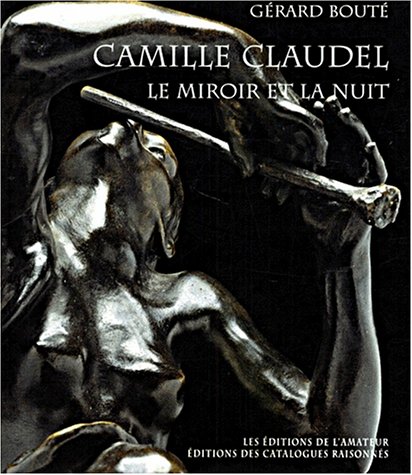 Camille Claudel le miroir et la nuit