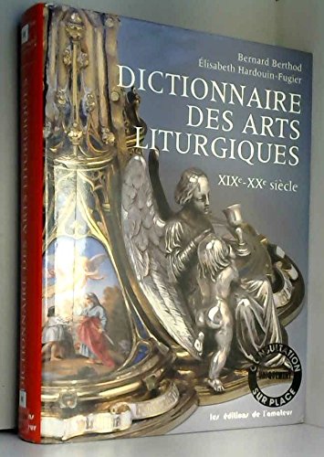 Beispielbild fr Dictionnaire des arts liturgiques, XIXe-XXe sicle (Reli) Christliche Kunst Kirchen Knste Kunsthandwerk Liturgie Liturgisches Gewand Wo?rterbuch Frankreich Romersk-katolska kyrkan 1800-talet 1900-talet Geschichte 1800-1996 Woerterbuch Kyrklig konst liturgik Elisabeth Hardouin-Fugier (Auteur), Bernard Berthod (Auteur) zum Verkauf von BUCHSERVICE / ANTIQUARIAT Lars Lutzer