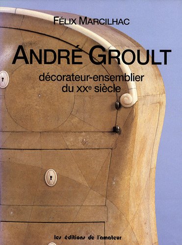 Andre Groult (1884-1966): Decorateur-ensemblier du XXè Siecle (French edition)