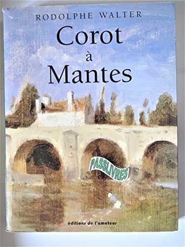 Corot aÌ€ Mantes (French Edition) (9782859172343) by Walter, Rodolphe