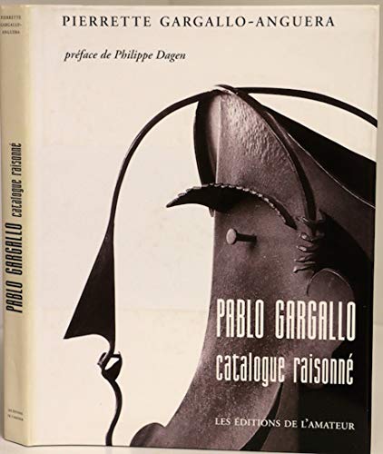 Imagen de archivo de PABLO GARGALLO. Catalogue raisonn Gargallo-Anguera, Pierrette a la venta por Shanti