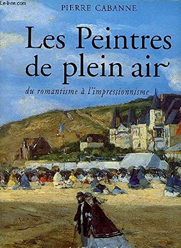 Beispielbild fr Les Peintres de Plein air - Du Romantisme  l'impressionnisme zum Verkauf von Ammareal