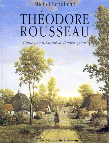 Imagen de archivo de THEODORE ROUSSEAU. Catalogue raisonn de L'Oeuvre Peint a la venta por Okmhistoire