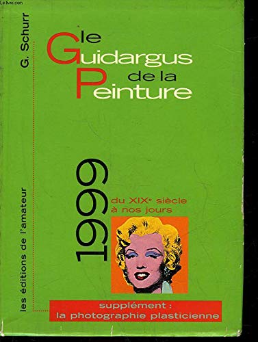 Stock image for LE GUIDARGUS DE LA PEINTURE DU XIXEME SIECLE A NOS JOURS. Edition 1999 for sale by medimops