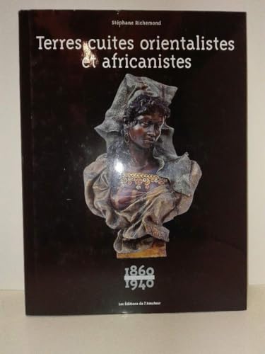 Imagen de archivo de TERRES CUITES ORIENTALISTES ET AFRICANISTES: 1860-1940. a la venta por Burwood Books