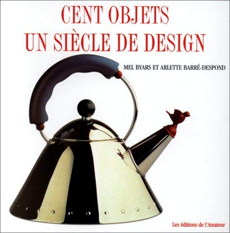 Stock image for Cent objets, un siècle de design for sale by AwesomeBooks