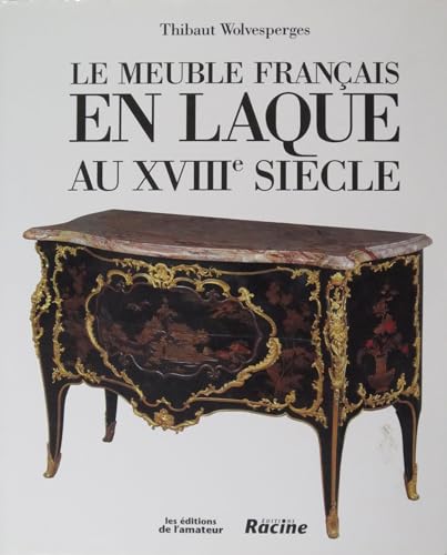 Imagen de archivo de Le Meuble fran?ais en laque au XVIIIe si?cle a la venta por A Squared Books (Don Dewhirst)