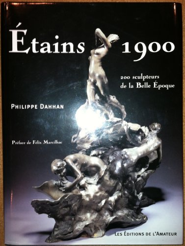 Beispielbild fr Etains 1900 : 200 sculpteurs de la Belle Epoque zum Verkauf von Springhead Books