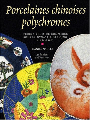9782859173289: Porcelaines Chinoises Polychromes. Trois Siecles De Commerce Sous La Dynastie Des Qing (1644-1908)