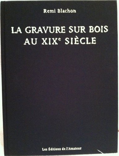 Stock image for La gravure sur bois au XIXe sicle: L'ge du bois debout for sale by David's Bookshop, Letchworth BA